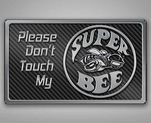 DODGE CHARGER - PLEASE DON'T TOUCH MY SUPER BEE DASH PLAQUE | CHOOSE COLOR